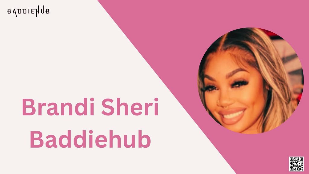 Brandi Sheri Baddiehub - Baddiehub