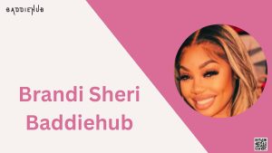 Brandi Sheri Baddiehub - Baddiehub